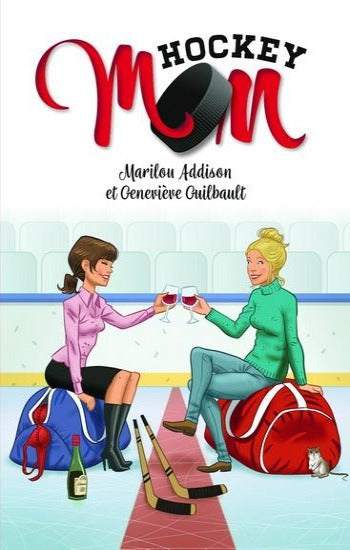 ADDISON, Marilou; GUILBAULT, Geneviève: Mom hockey