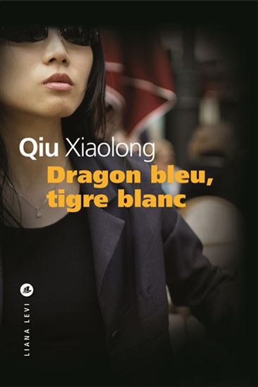 XIAOLONG, Qiu: Dragon bleu, tigre blanc