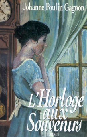 GAGNON, Johanne Poulin: L'horloge aux souvenirs (2 volumes - couvertures rigides)