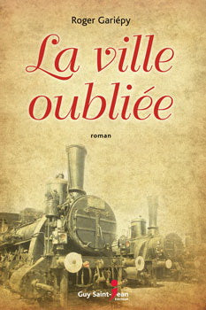 GARIÉPY, Roger: La ville oubliée