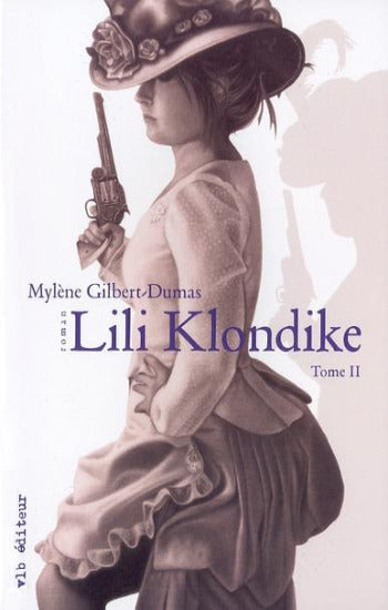 GILBERT-DUMAS, Mylène: Lili Klondike (3 volumes - 2 couvertures souples et une couverture rigide)