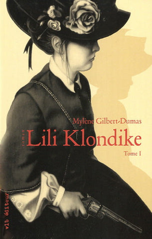 GILBERT-DUMAS, Mylène: Lili Klondike (3 volumes - 2 couvertures souples et une couverture rigide)