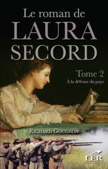 GOUGEON, Richard: Le roman de Laura Secord (2 volumes)