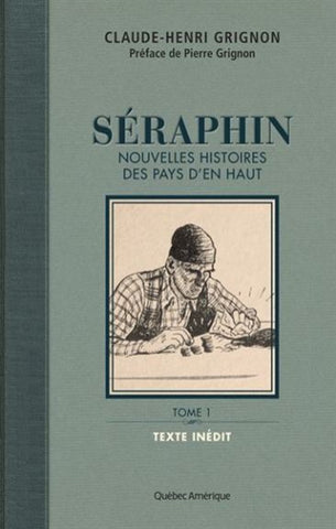 GRIGNON, Claude-Henri: Séraphin : Nouvelles histoires des pays d'en haut (3 volumes)