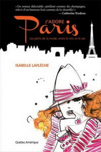 LAFLÈCHE, Isabelle: J'adore Paris : Les périls de la mode, entre le chic et le toc