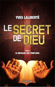 LALIBERTÉ, Yves: Le secret de dieu (2 volumes)