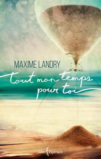 LANDRY, Maxime: Tout mon temps pour toi