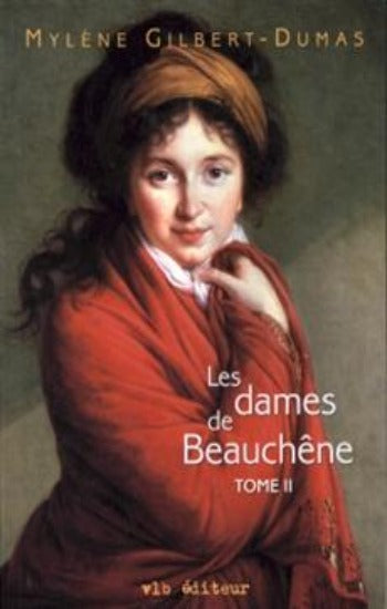 GILBERT-DUMAS, Mylène: Les dames de Beauchêne (3 volumes)