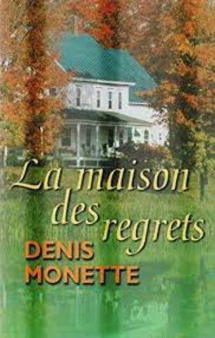 MONETTE, Denis: La maison des regrets (couverture rigide)