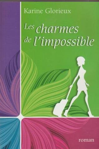 GLORIEUX, Karine: Les charmes de l'impossible