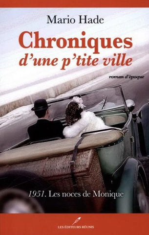 HADE, Mario: Chroniques d'une p'tite ville Tome 2 : 1951. Les noces de Monique