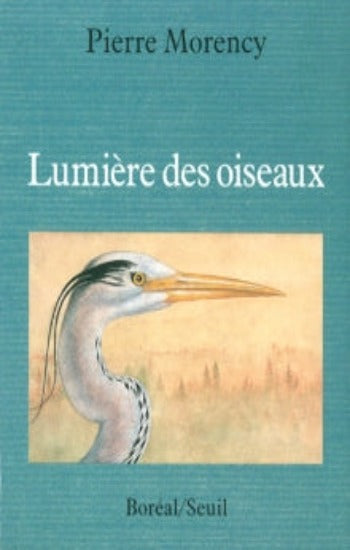 MORENCY, Pierre: Lumière des oiseaux