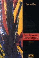 ROY, Bruno: Les heures sauvages