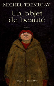 TREMBLAY, Michel: Un objet de beauté