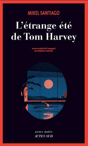 SANTIAGO, Mikel: L'étrange été de Tom Harvey