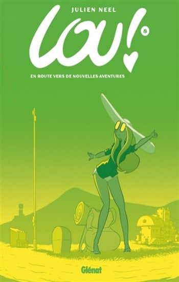 NEEL, Julien: Lou! Tome 8 : En route vers de nouvelles aventures