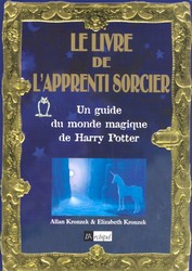 KRONZEK, Allan; KRONZEK, Elizabeth: Le livre de l'apprenti sorcier - Un guide du monde magique de Harry Potter