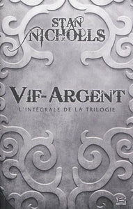 NICHOLLS, Stan: Vif-Argent - L'intégrale de la trilogie