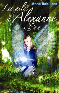 ROBILLARD, Anne: Les ailes d'Alexanne Tome 1 : 4h44