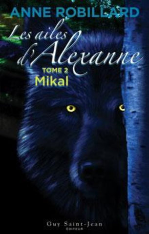 ROBILLARD, Anne: Les ailes d'Alexanne Tome 2 : Mikal