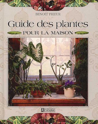 PRIEUR, Benoit: Guide des plantes pour la maison