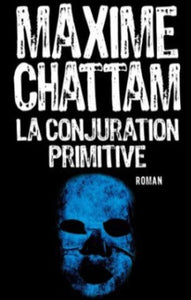CHATTAM, Maxime: La conjuration primitive