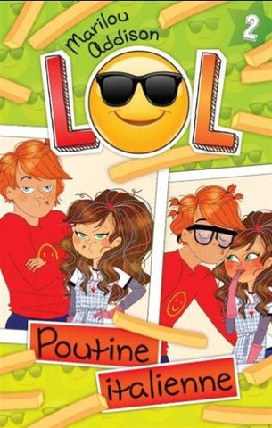 ADDISON, Marilou: LOL Tome 2 : Poutine italienne