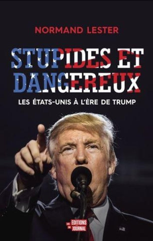 LESTER, Normand: Stupides et dangereux