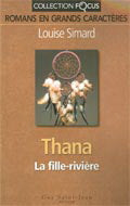 SIMARD, Louise: Thana la fille-rivière (gros caractères)
