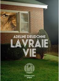 DIEUDONNÉ, Adeline: La vraie vie