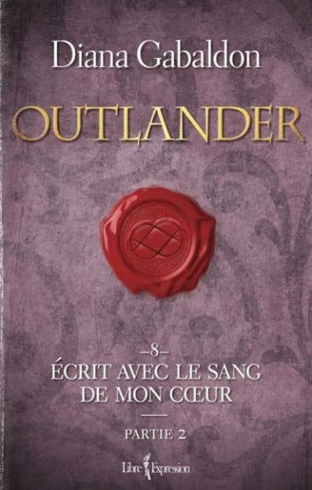 GABALDON, Diana: Outlander Tome 8 : Écrit avec le sang de mon coeur : Partie 2