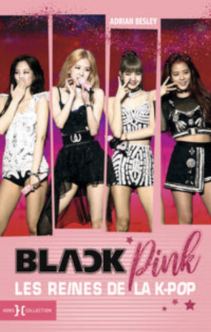BESLEY, Adrian: BlackPink, les reines de la K-Pop