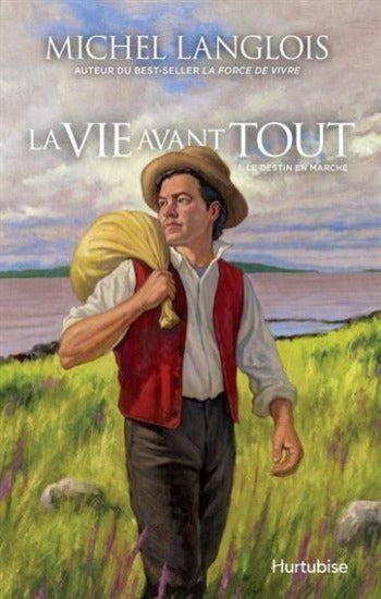 LANGLOIS, Michel: La vie avant tout Tome 1 : Le destin en marche