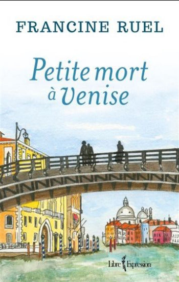 RUEL, Francine: Petite mort à Venise