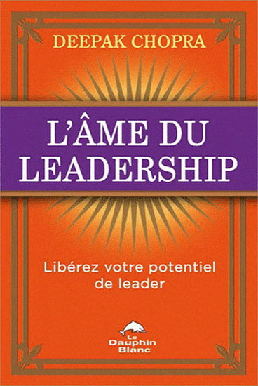 CHOPRA, Deepak: L'âme du leadership