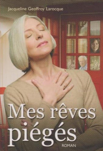 LAROCQUE, Jacqueline Geoffroy: Mes rêves piégés