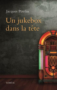 POULIN, Jacques: Un jukebox dans la tête