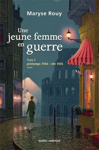 ROUY, Maryse: Une jeune femme en guerre Tome 2 : printemps 1944 - été 1945
