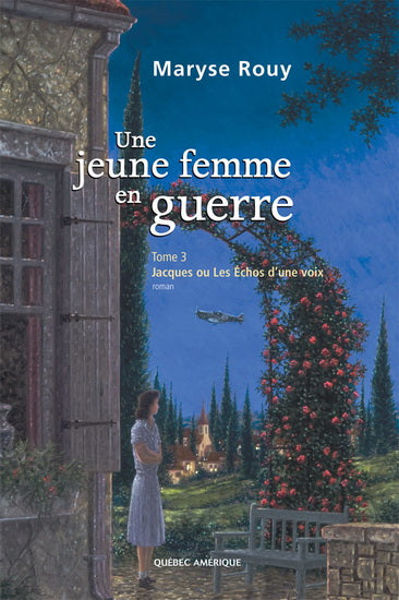 ROUY, Maryse: Une jeune femme en guerre Tome 3 : Jacques ou les échos d'une voix