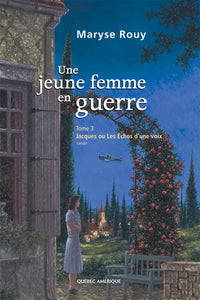 ROUY, Maryse: Une jeune femme en guerre Tome 3 : Jacques ou les échos d'une voix