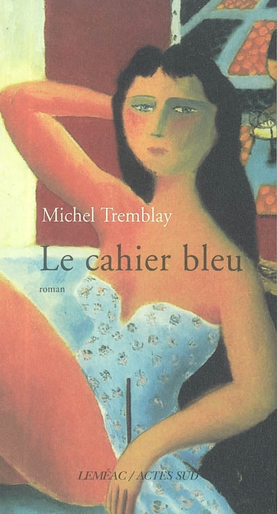 TREMBLAY, Michel: Les cahiers de Céline Tome 3 : Le cahier bleu