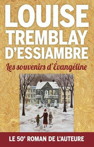 D'ESSIAMBRE, Louise Tremblay: Les souvenirs d'Évangéline