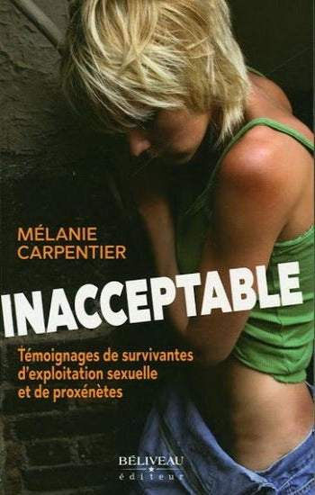 CARPENTIER, Mélanie: Inacceptable : Témoignages de survivantes d'exploitation sexuelle et de proxénètes