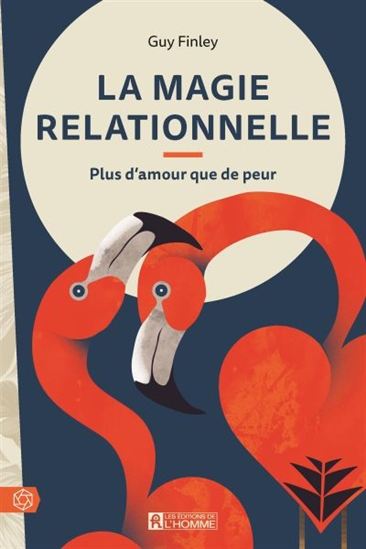FINLEY, Guy: La magie relationnelle : Plus d'amour que de peur