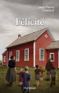 CHARLAND, Jean-Pierre: Félicité Tome 1 : Le pasteur et la brebis