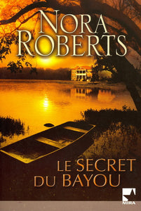 ROBERTS, Nora: Le secret du Bayou