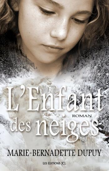 DUPUY, Marie-Bernadette: Val Jalbert Tome 1 : L'enfant des neiges