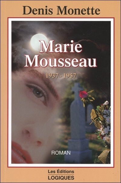 MONETTE, Denis: Marie Mousseau 1937-1957