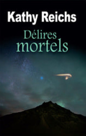 REICHS, Kathy: Délires mortels