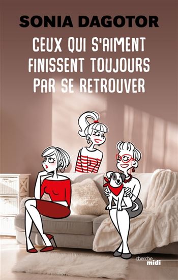 DAGOTOR, Sonia: Ceux qui s'aiment finissent toujours par se retrouver